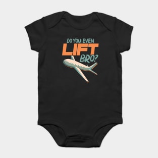 Do You Even Lift Bro Funny Airplane Pilot Pun Baby Bodysuit